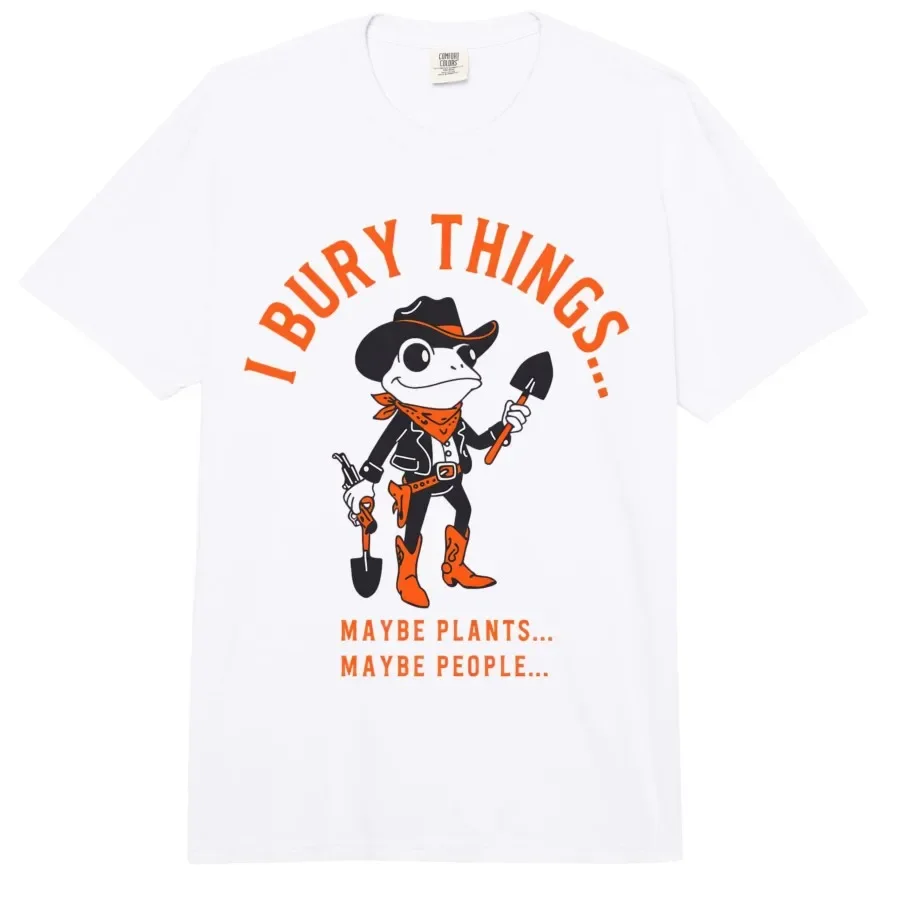 

I Bury Things... Maybe Plants... Maybe People... Frog T-shirt For Men Women 100% Cotton T Shirts Short Sleeve Tops 0413-3