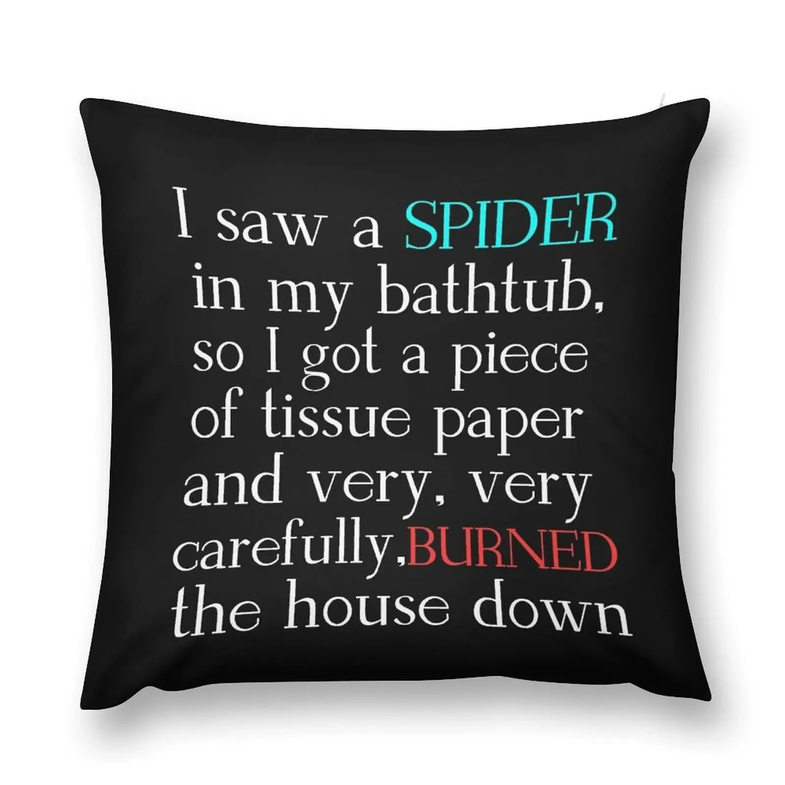 I SAW A SPIDER IN MY BATHTUB (white writing) Throw Pillow Pillowcases Cushion Covers Sofa Pillowcases pillow