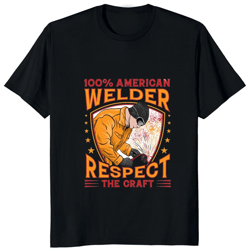 100 Percentage American Welder Respect The Craft Aesthetics T-shirt Casual Fashion Loose Comfort Breathe Man Clothing Soft Tees