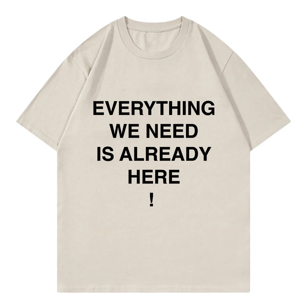 Everything We Need Is Already Here Porter Robinson T Shirt Men Clothing Harajuku T-Shirt Unisex High Quality Cotton Tees Shirts