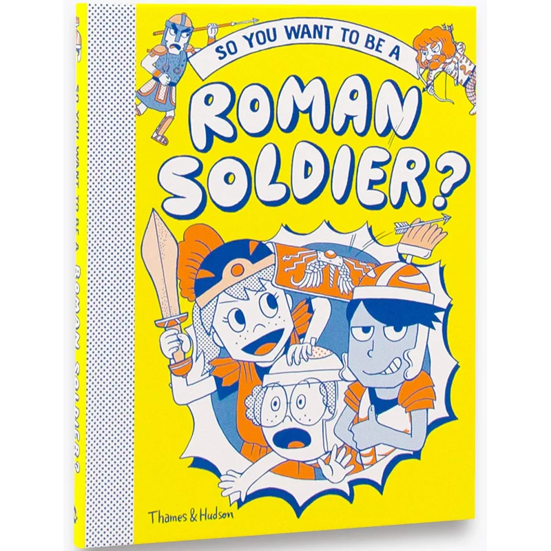 

Так, ты хочешь быть римским солдатом, Джорджия АмсонБрейшо, Томс Хадсон, Австралия, 9780500651834, книга