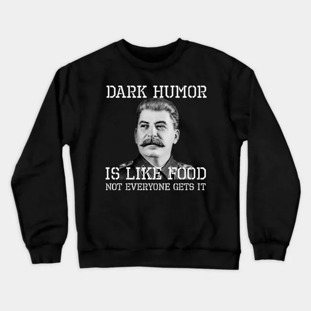 

Autumn and Winter Style Dark - Humor - Philosophy Sweatshirt, "DARK HUMOR IS LIKE FOOD" Graphic for A Trendy and Thoughtful Look