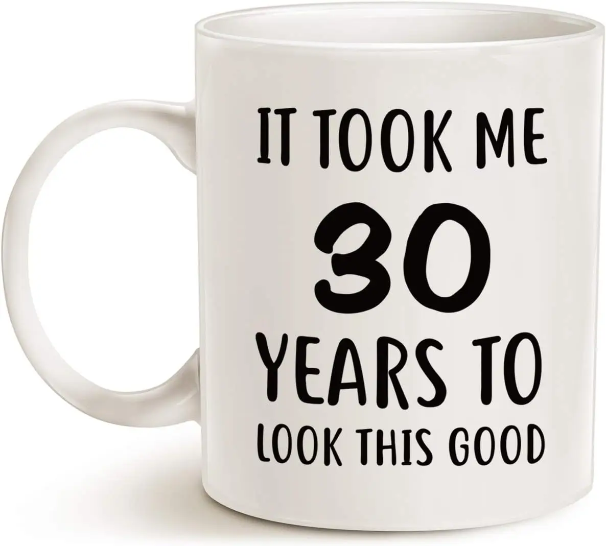 Funny Birthday Coffee Mug, It Took Me 30 Years to Look This Good Best 30th Birthday Gifts for Family Cup 320ml 11oz