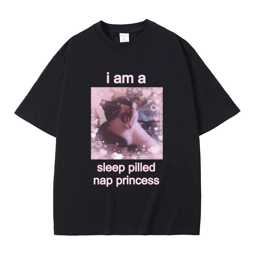 

Funny I Am A Sleep Pilled Nap Princess Cat Graphic T Shirts Men Women Fashion Streetwear Oversized Unisex Pure Cotton T-shirt