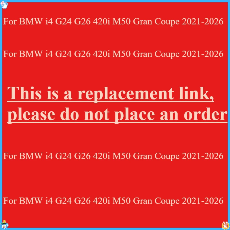 For BMW G24 G26 420i 430i i4 M50 Gran Coupe 2021-2023+ This is a replacement link, please do not place an order