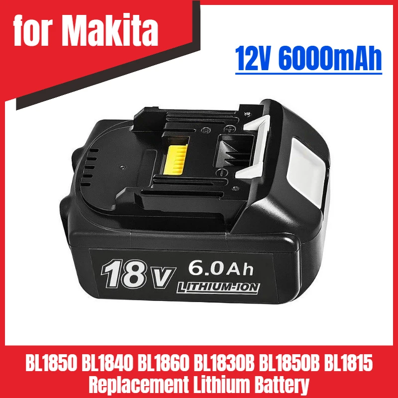 

6Ah for Makita 18V Battery BL1850 BL1840 BL1860 BL1830B BL1850B BL1815 Replacement Lithium Battery