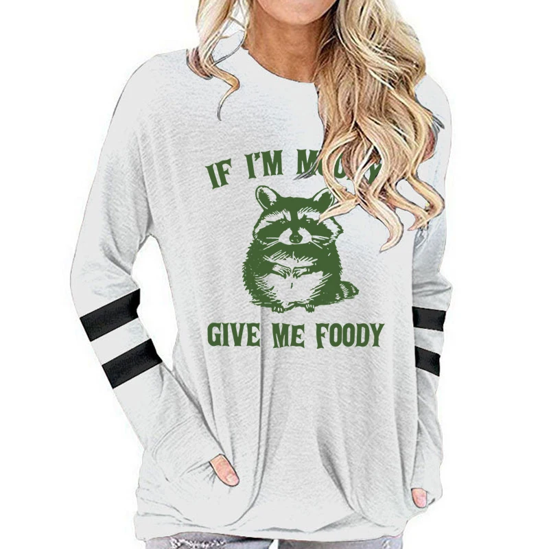 If I'm Moody Give Me Foody Print Long Sleeve T-shirt Women Funny Cute Gift Funny Sarcastic Raccoon Vintage Animal Classic Tops