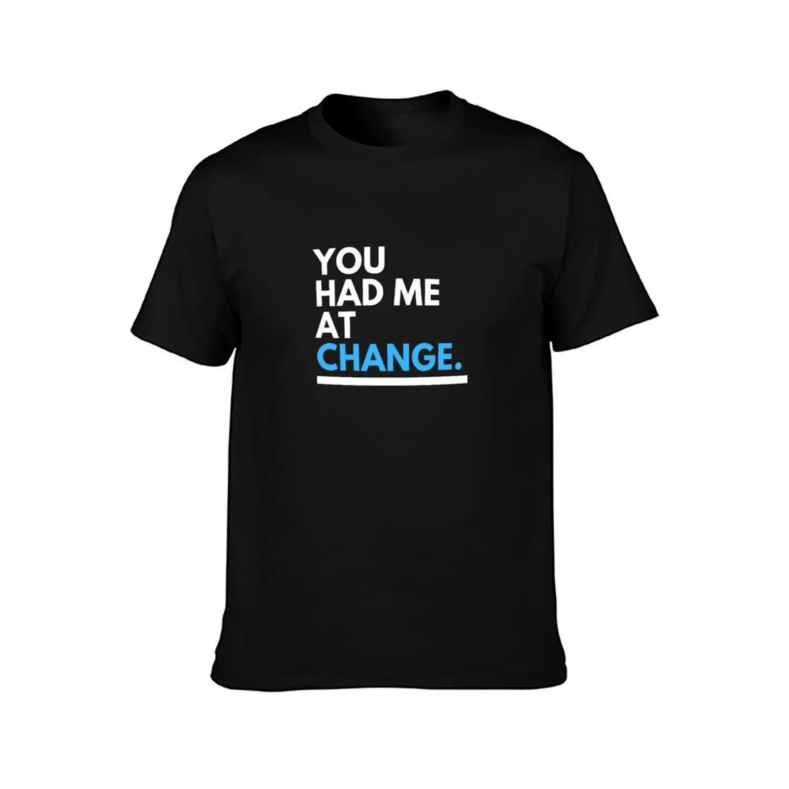 You Had Me At Change Management T-Shirt man t shirt cotton T-Shirt