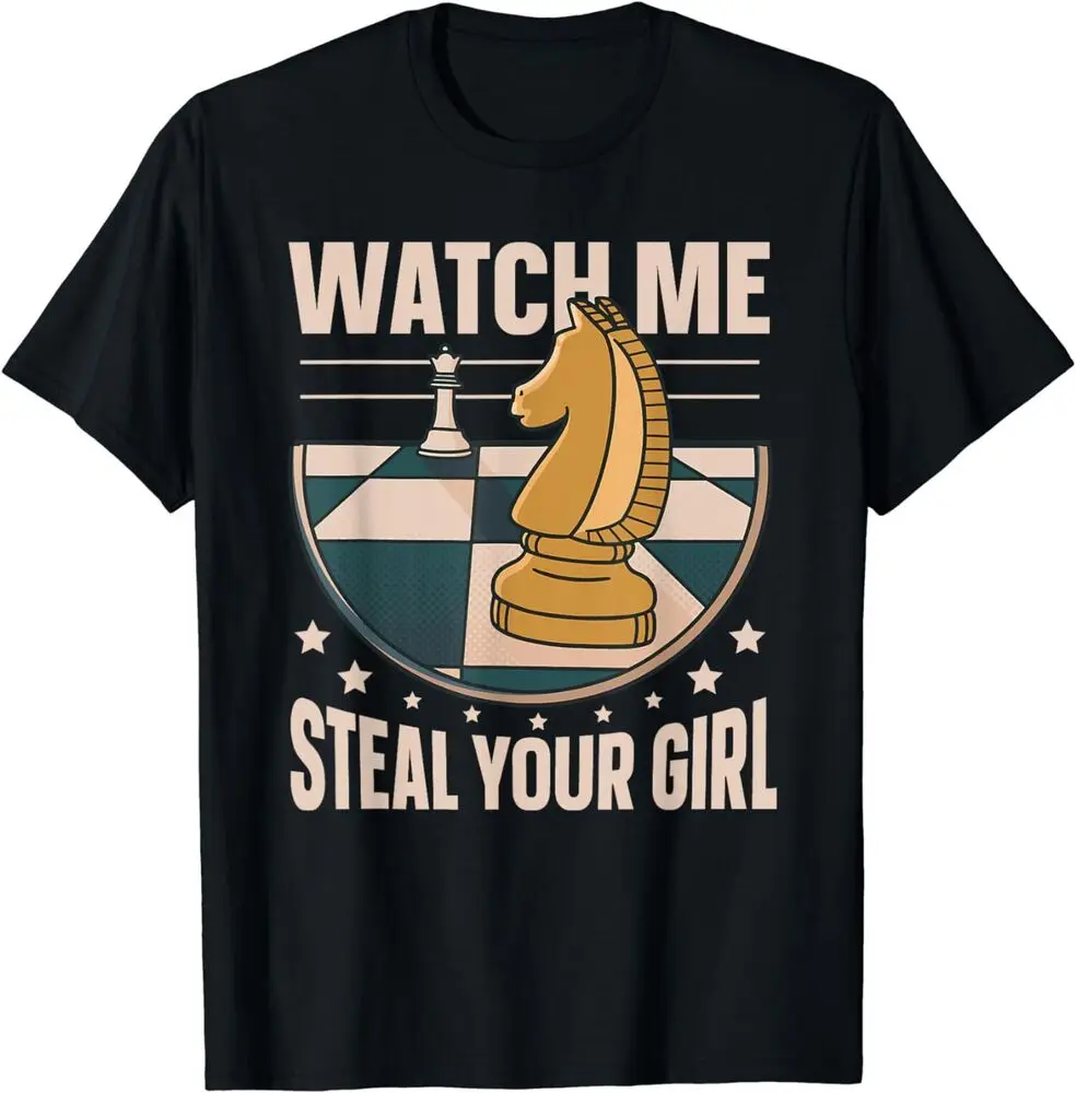 Chess Player Watch Me Steal Your Girl T-Shirt Graphic T-shirts For Men Clothing Women Tees High Quality Short Sleeve