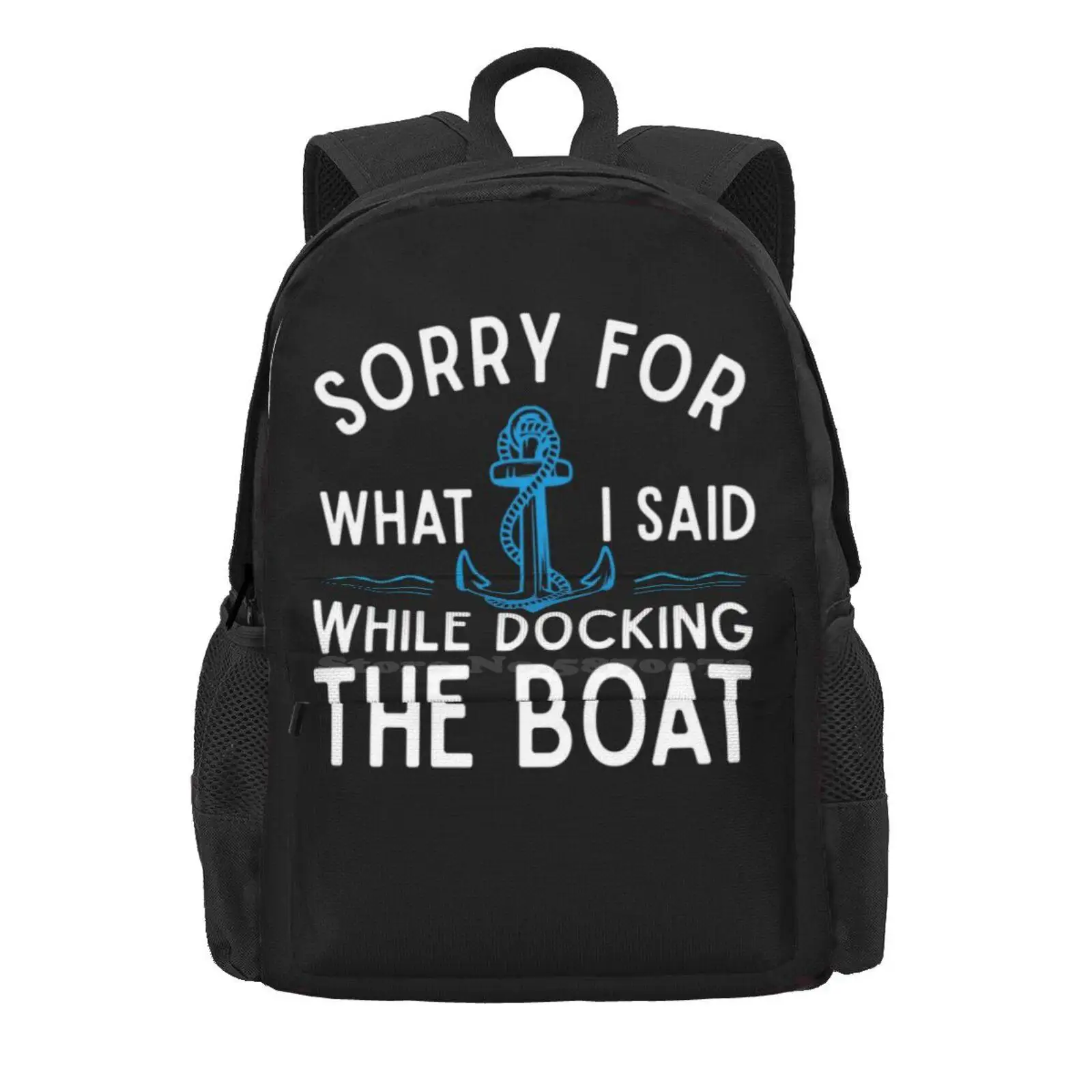 Sorry For What I Said While Docking The Boat Hilarious Sailing Boating Lover Gifts Hot Sale Schoolbag Backpack Fashion Bags