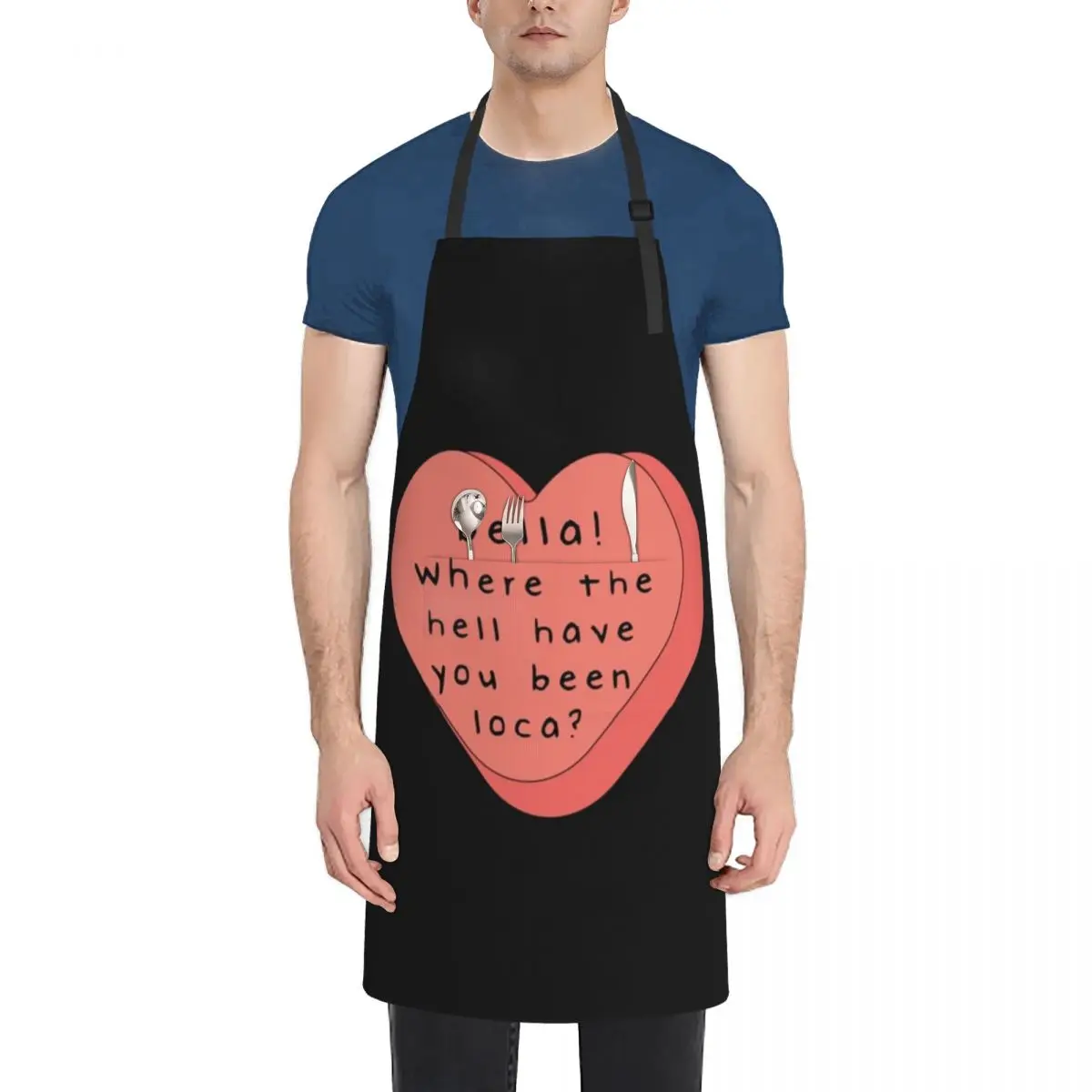 Bella! where the hell have you been loca! candy heart Apron Home Utensils For Men Apron