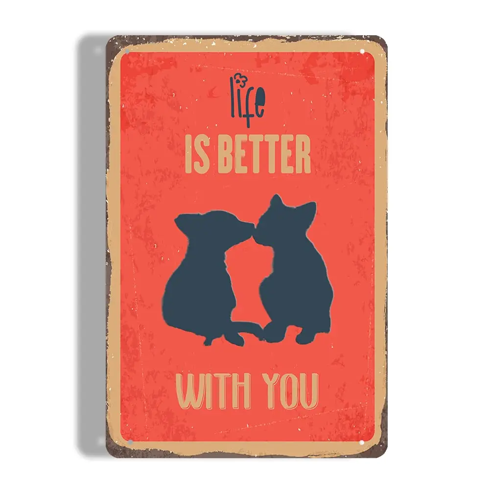  Life Is Better With You, Dog,Romance,Love, Vintage Office Decoration Tin Sign,Dining Room Living Room Pub Kitchen Bathroom Nove