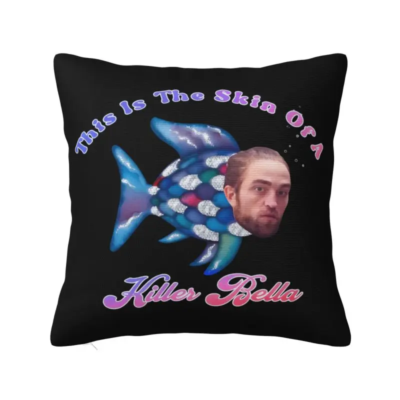 Robert Pattinson This Is The Skin Of A Killer Bella Meme Cushion Cover Throw Pillow Case for Living Room Bedding Sofa Pillowcase