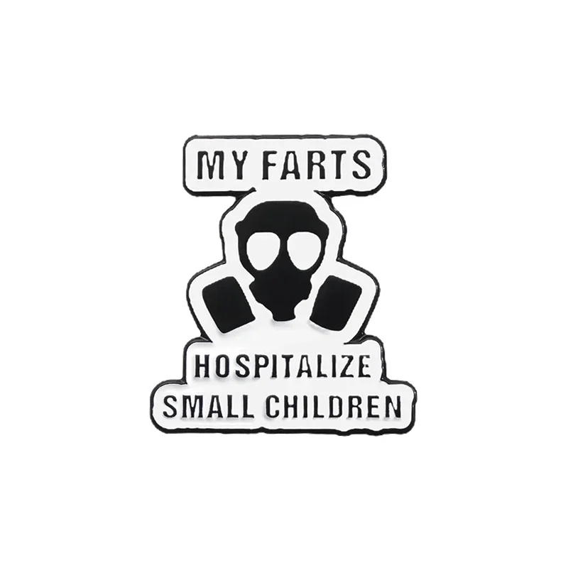 

Humorous Satire Quote Enamel Pin My Farts Hospitalize Small Children Brooches Decor Backpack Hat Lapel Badge Punk Jewelry Gift