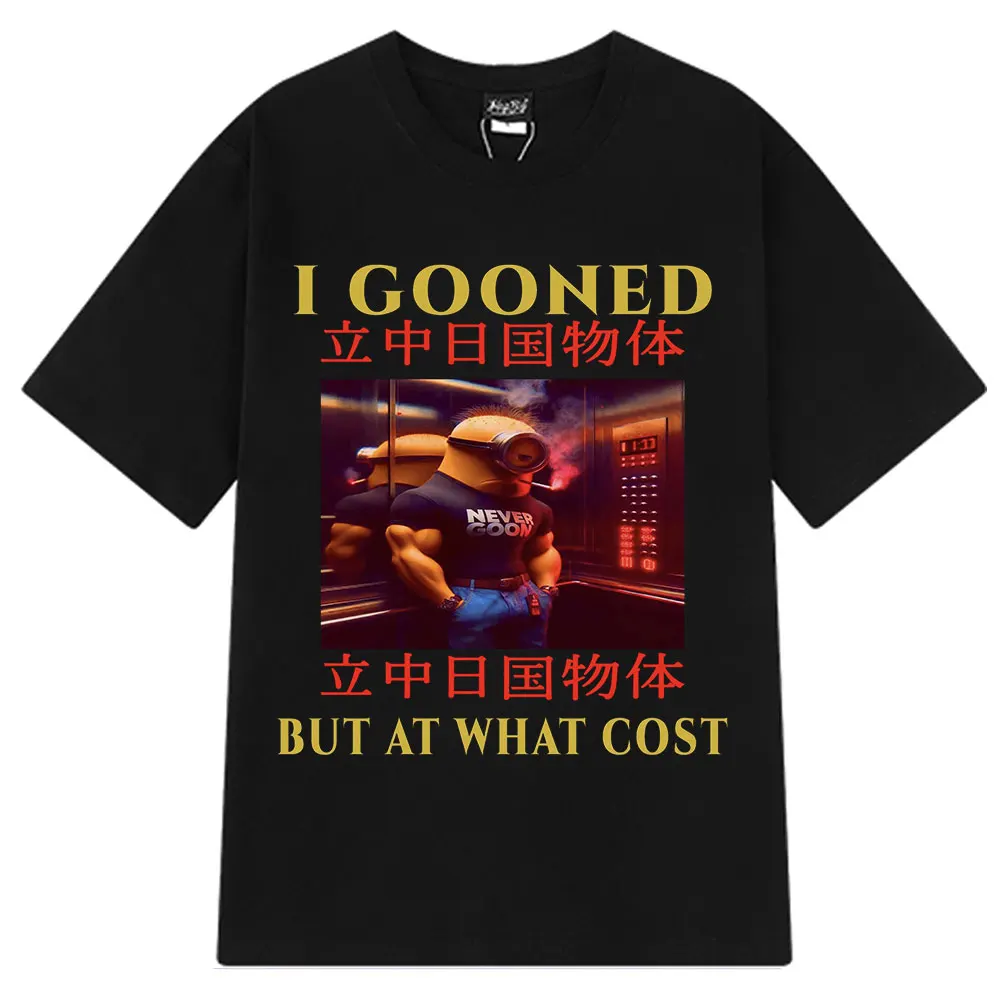 

I Gooned But At What Cost Забавные футболки с мемами в японском стиле Harajuku Высококачественная футболка унисекс Модные повседневные хлопковые футболки