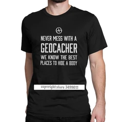 Men Never Mess With A Geocacher T Shirts Geocacher Gps Navigation Hiking Premium Cotton Camisas Tee Shirt Winter Tops T Shirt