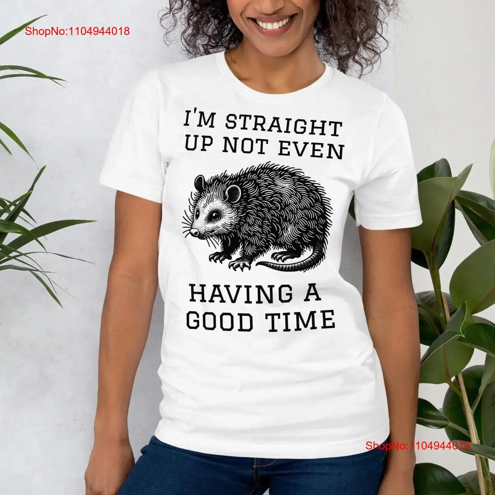 

I'm Straight Up Not Even Having a Good Time T Shirt Funny Possum Meme Sarcastic Opossum Quirky for Him or Her vintage Washed