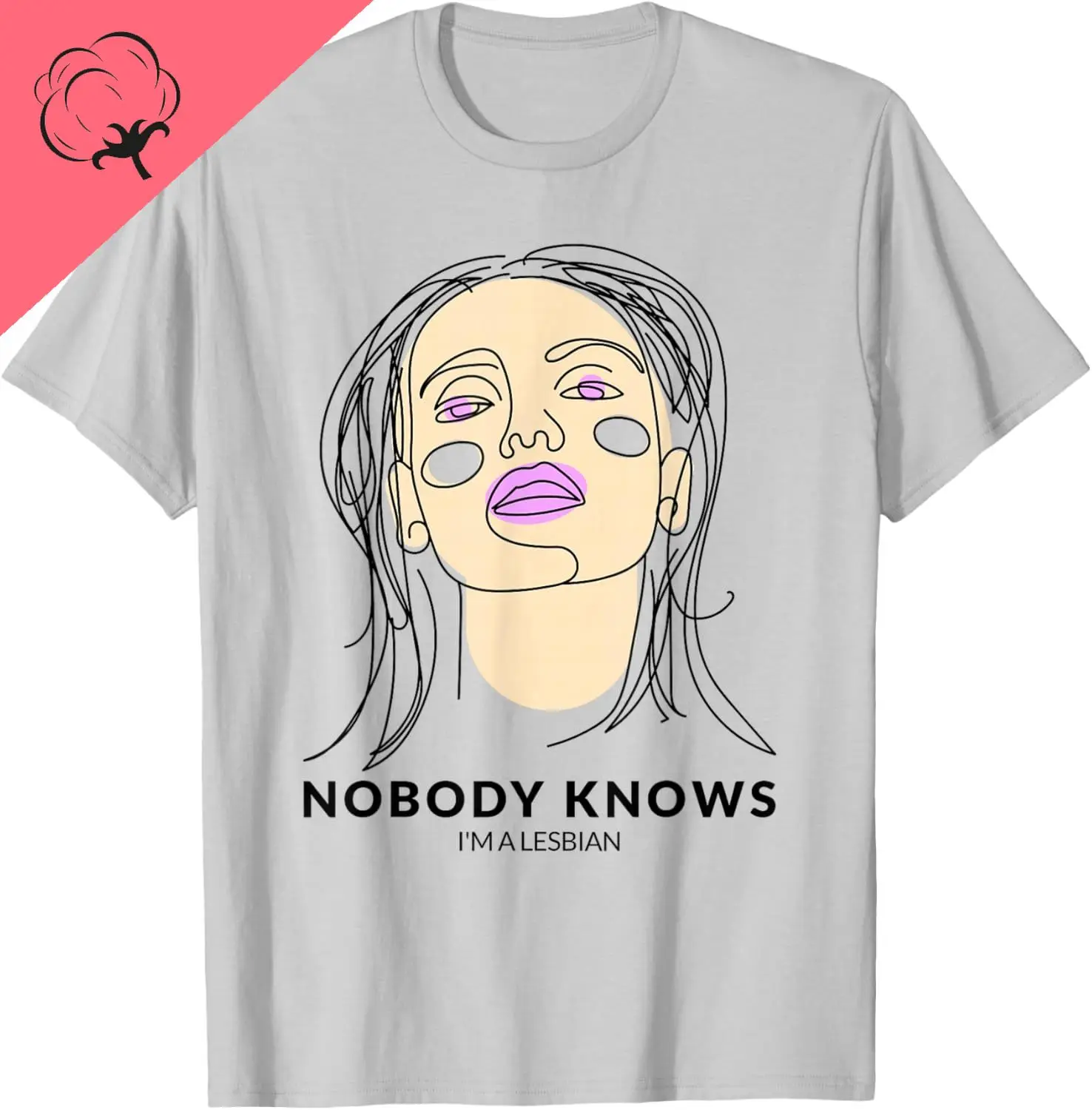 Nobody Knows I'm A Lesbian (LGBTQ Gay Woman Graphic) T-Shirt Breathable and Comfortable Cotton Women's T-shirts Funny Shirt