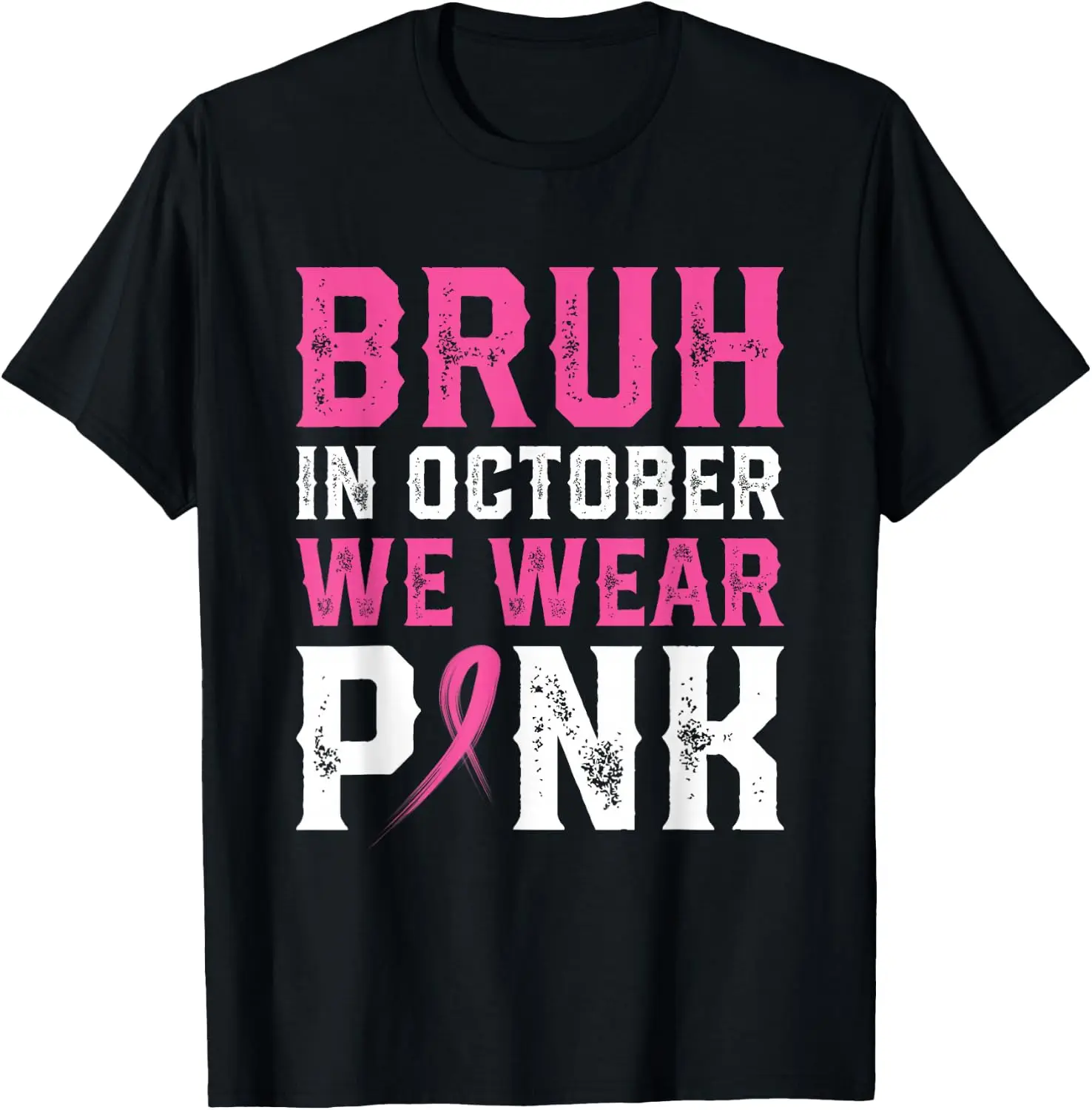 Support Bruh In October We Wear Pink T-Shirt Men Women Unisex Novelty Graphic T‑Shirt, Classic Crew Neck 100% Cotton Tee, Lightweight Anti‑Pilling Breathable Casual Tops, Year‑Round Daily Outfit, Holiday Birthday Present Tee