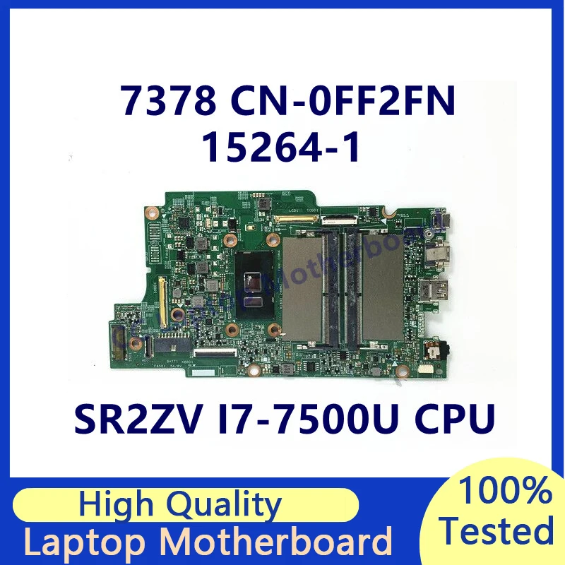 

CN-0FF2FN 0FF2FN FF2FN Mainboard For DELL 7378 Laptop Motherboard With SR2ZV I7-7500U CPU 15264-1 100% Full Tested Working Well