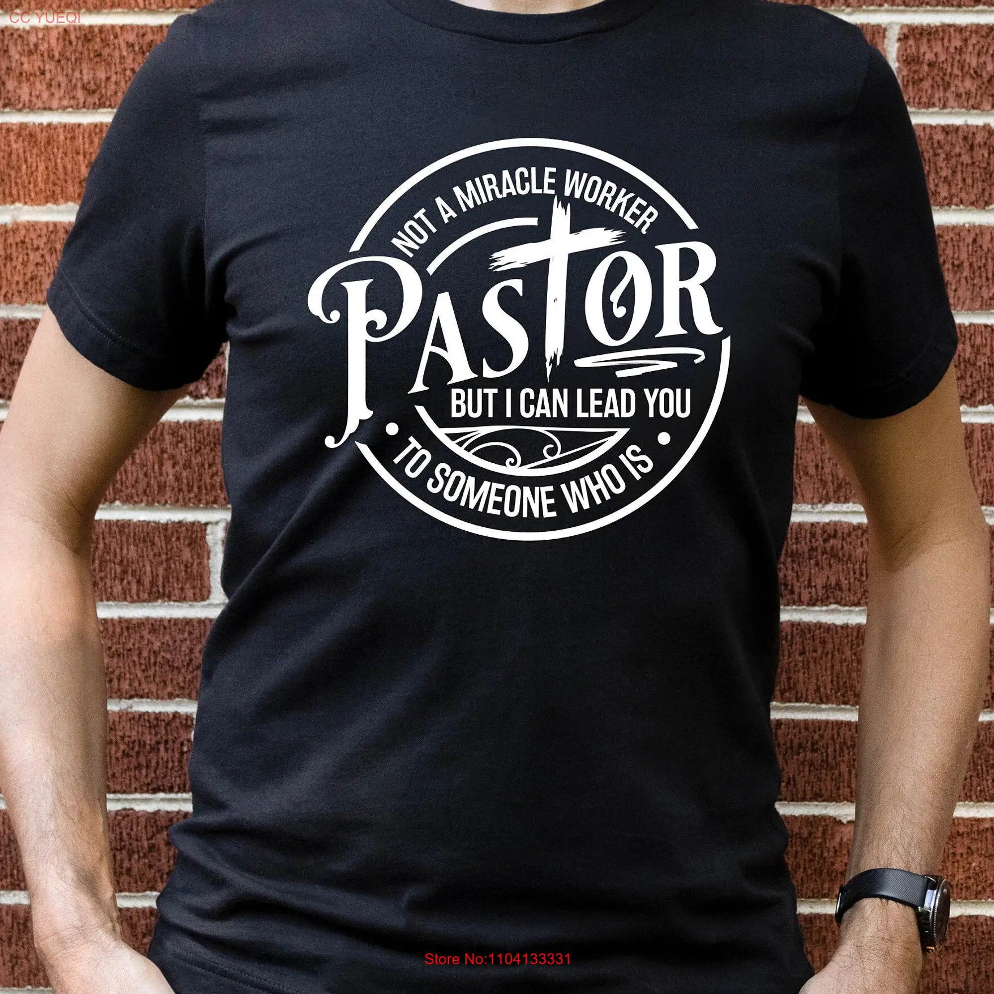 Not A Miracle Worker Pastor T Shirt But I Can Lead To Someone Who Is Funny Christian long or short sleeves