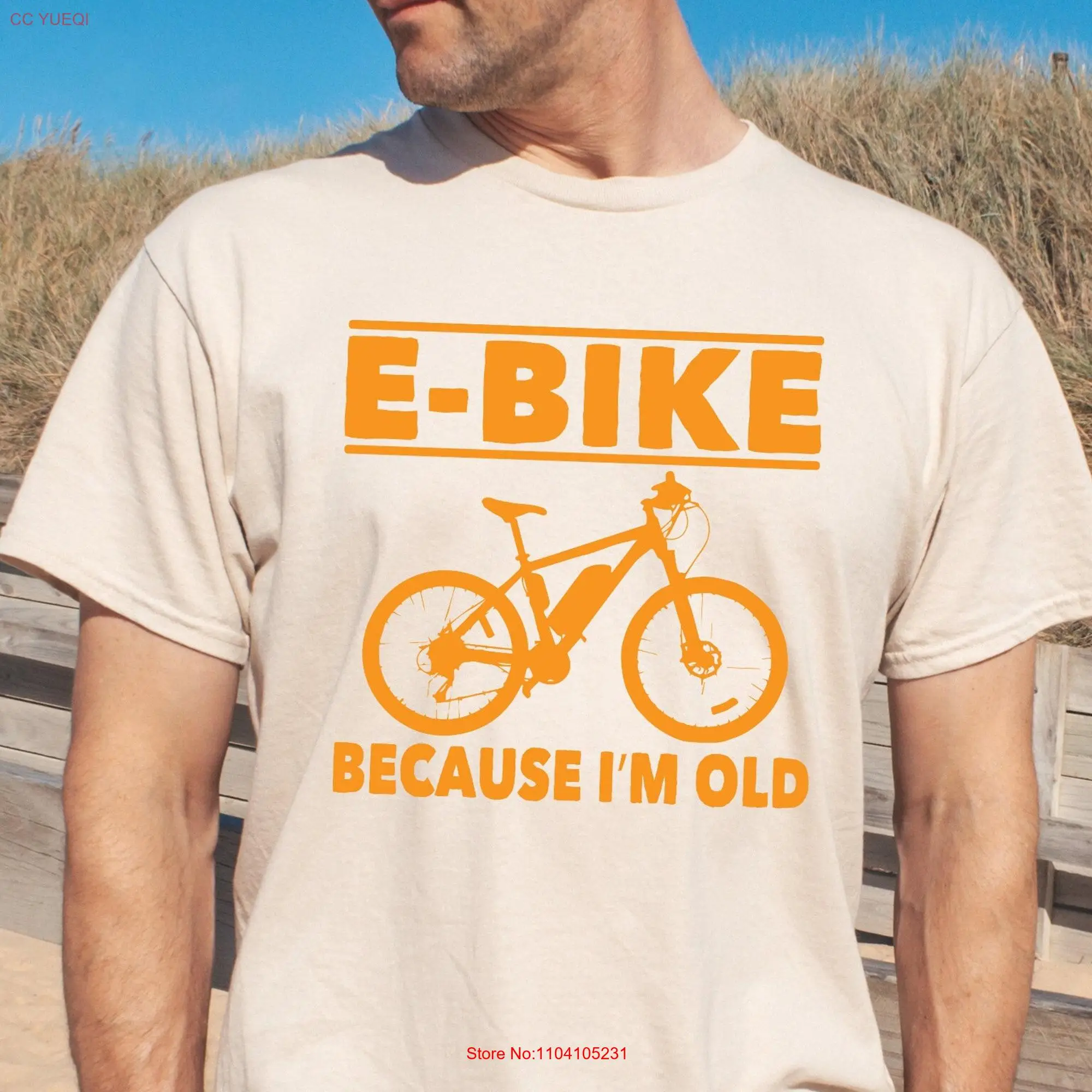 Funny Saying E Bike Because I'm Old T Shirt Electric Ebike gift For Him Man long or short sleeves