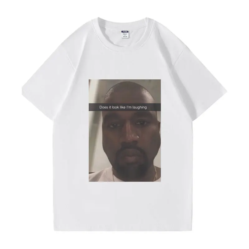 Funny Kanye West Does It Look Like Im Laughing Graphic T Shirts Men Women Summer Fashion Vintage Casual Short Sleeves T-shirt