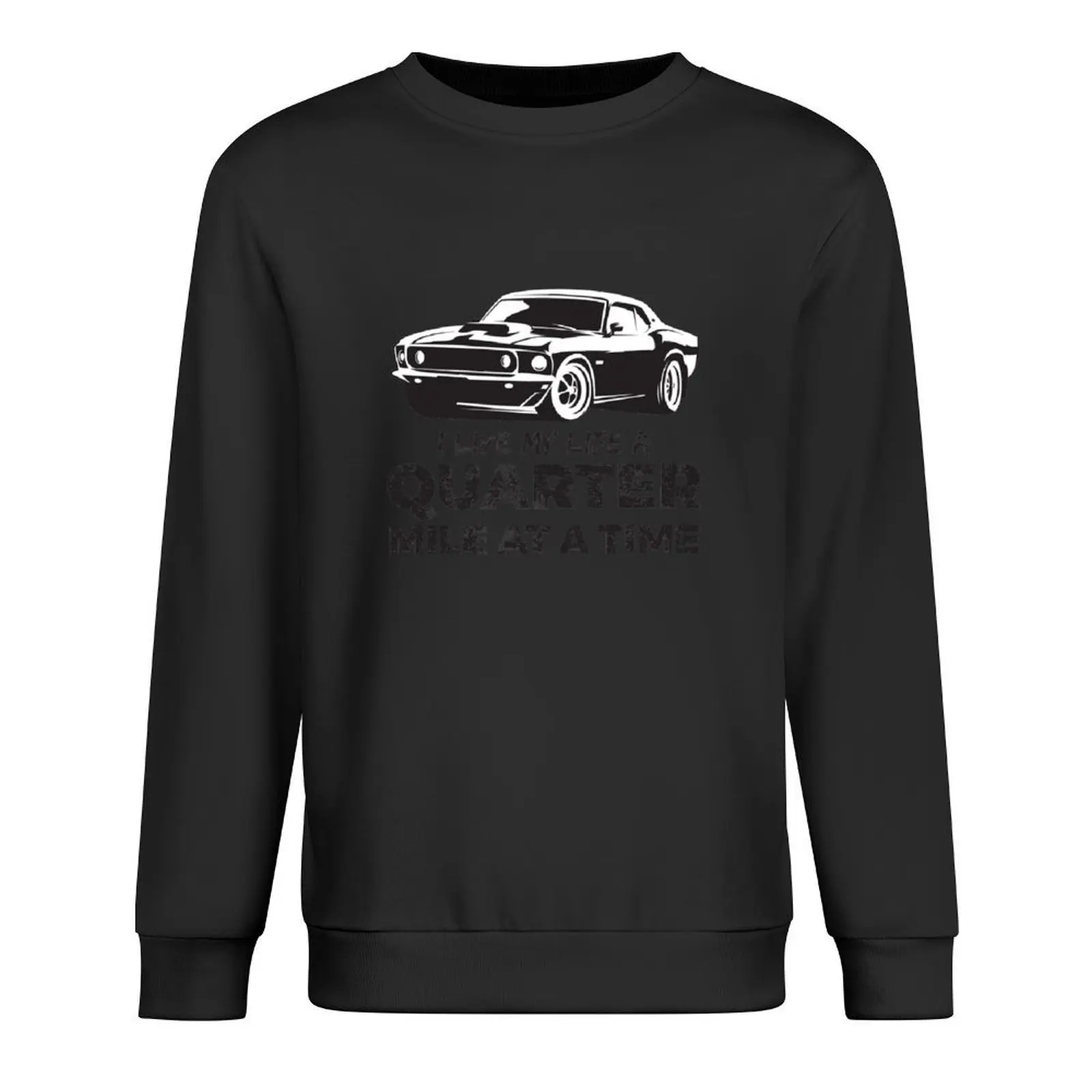 

I Live My Life A Quarter Mile At A Time Vintage Muscle Car Pullover korean autumn clothes autumn new products pullover