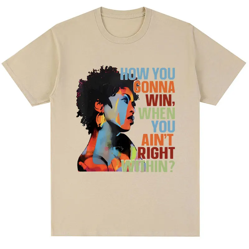 Rapper Lauryn Hill T-Shirt How You Gonna Win When You Ain't Right Within T Shirt Men Women Trendy Hip Hop Loose Cotton T Shirts