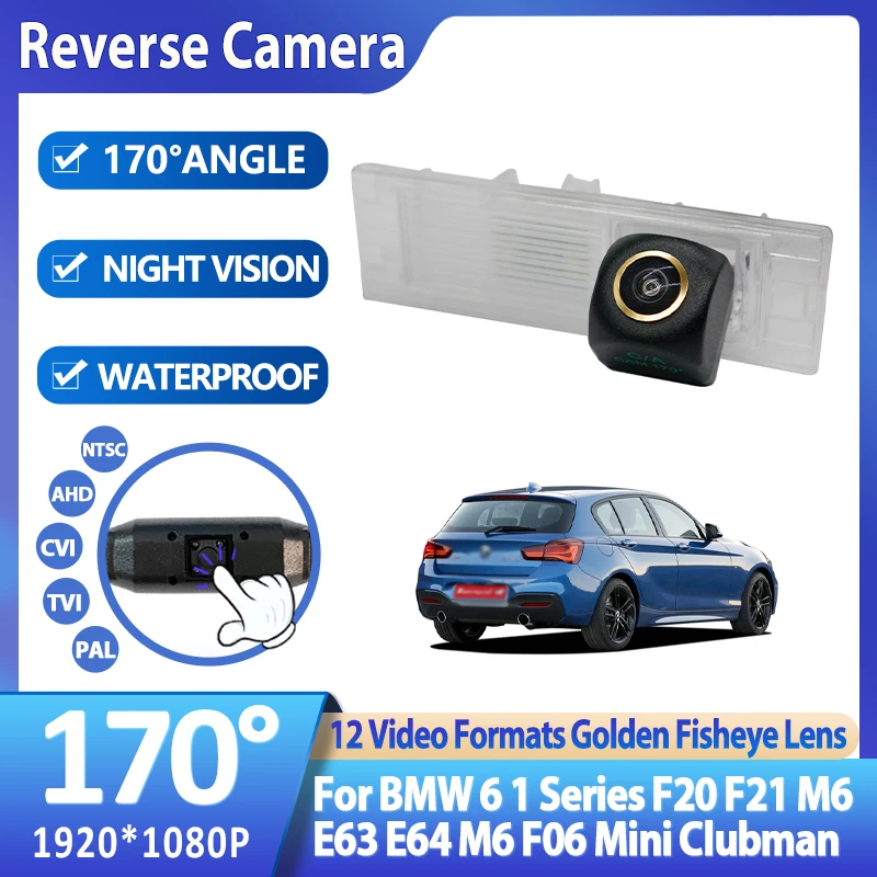 Car Rear View Camera 170° HD 1080P For BMW 6 1 Series F20 F21 M6 E63 E64 M6 F06 Mini Clubman Night Vision Reverse Accessories