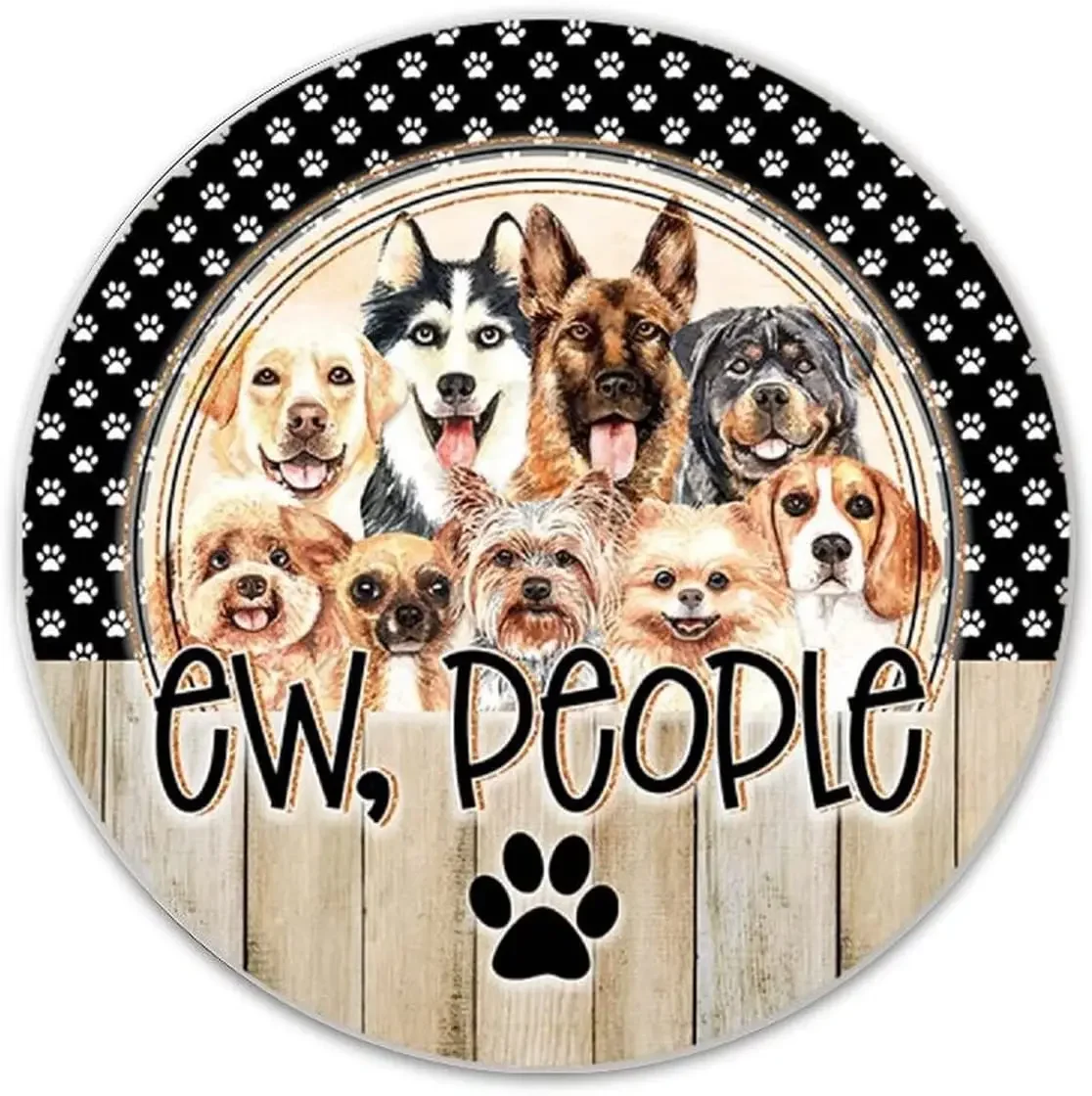 Ew People Round Metal Sign Black White Paw Print Dog Metal Tin Sign 12X12 Inch Vintage Metal Plaque for Christmas Thanksgiving