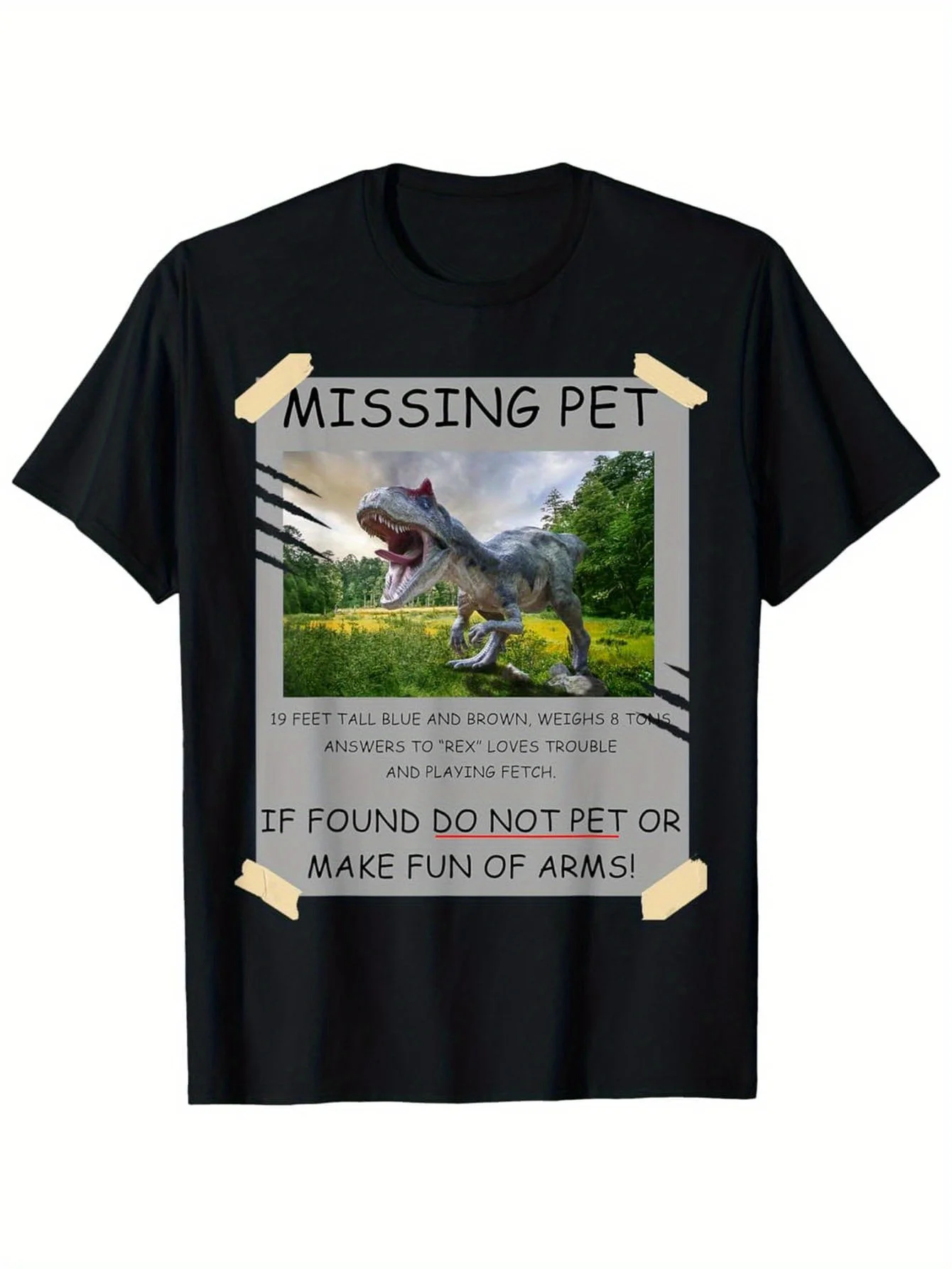 

Funny Missing Pet T-Rex Dinosaur Lover Gift T-Shirt Fashion Tshirt Round Neck Short Sleeve Regular Fit Slight Stretch Fabric