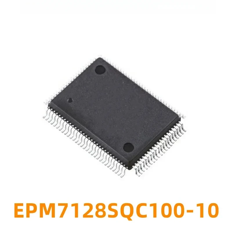 1PCS EPM7128SQC100-7N EPM7128SQC100 -10 -10N -15N EPM7128 QFP100 ใหม่ชิปลอจิก