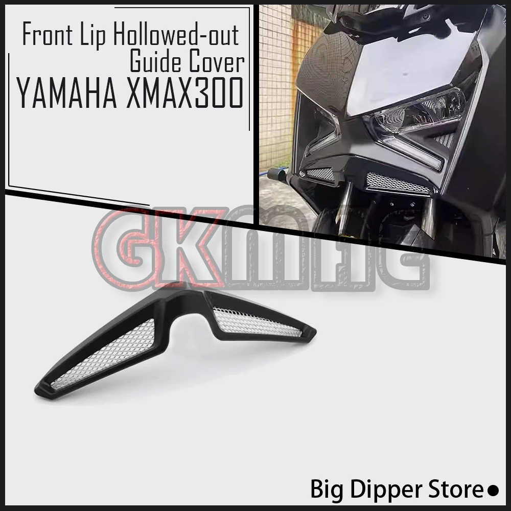 

New For YAMAHA XMAX300 X-MAX 300 XMAX 300 2020-2025 Motorcycle Modification Front Lip Hollowed-out Guide Cover Decorative Cover