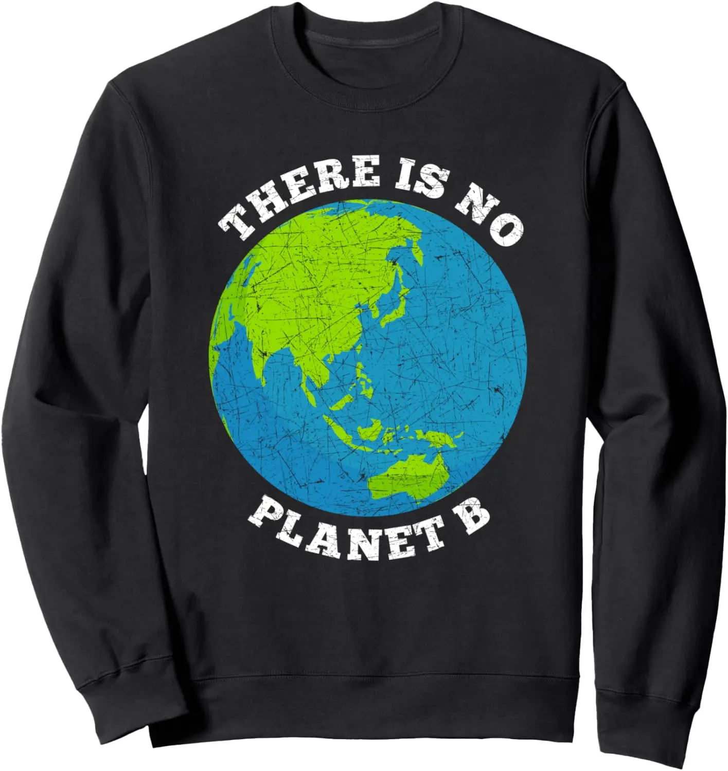 

There Is No Planet B Earth Day Sweatshirt