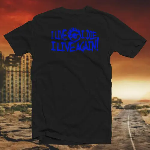 I Live Die Again COTTON T SHIRT Cult Classic Post Apocalyptic Movie