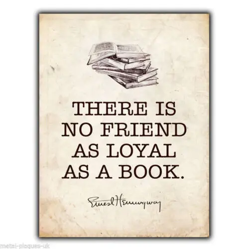 SIGN METAL WALL PLAQUE THERE IS NO FRIEND AS LOYAL BOOK Ernest Hemingway Quote-Aluminum
