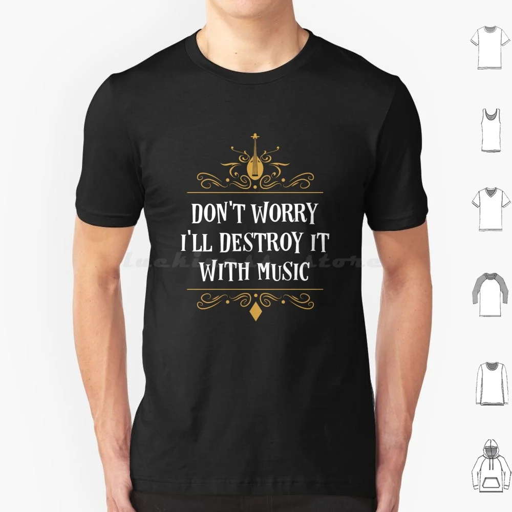 Dont Worry Ill Destroy It With Music Bard Trpg T Shirt Cotton Men Women DIY Print And Bard Bardic Music Dnd D And D 80s Dice