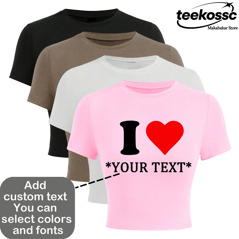 DIY Customize Your Text I Love Theme Pattern Summer Cotton Crop Tops High Elastic Soft T-Shirts Sporty Y2K O-Neck Woman Clothes