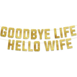 Goodbye Life Hello Wife Gold Glitter Banner - Bachelor party decorations, ideas, supplies, goodies, jokes and gifts
