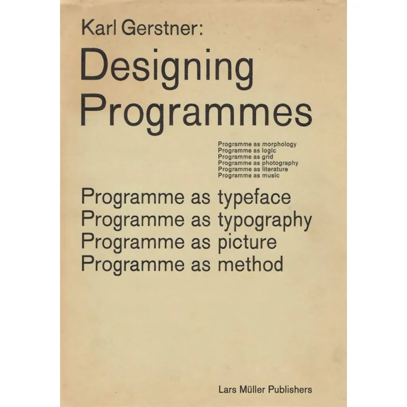 

Designing Programmes Programme As Typeface Typography Picture Method Karl Gerstner Lars Muller Publishers 9783037785782 Book