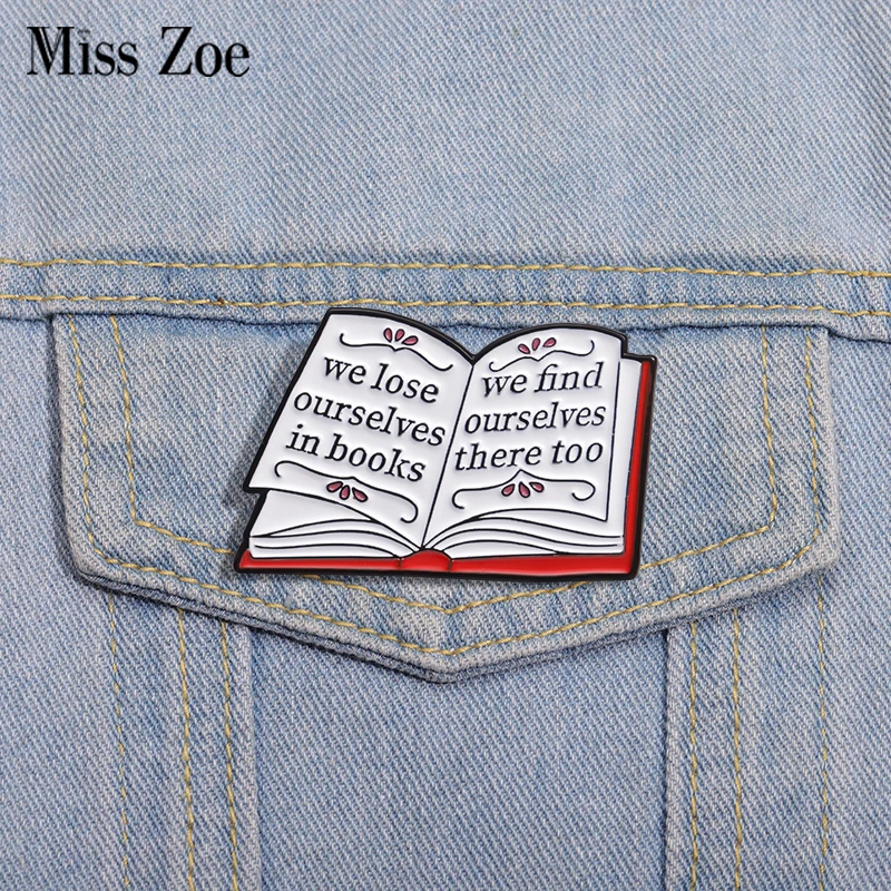 Book Enamel Pins Custom We Lose Ourselves In Books We Find Ourselves There Too Brooches Lapel Badges Funny Jewelry Gift Friends