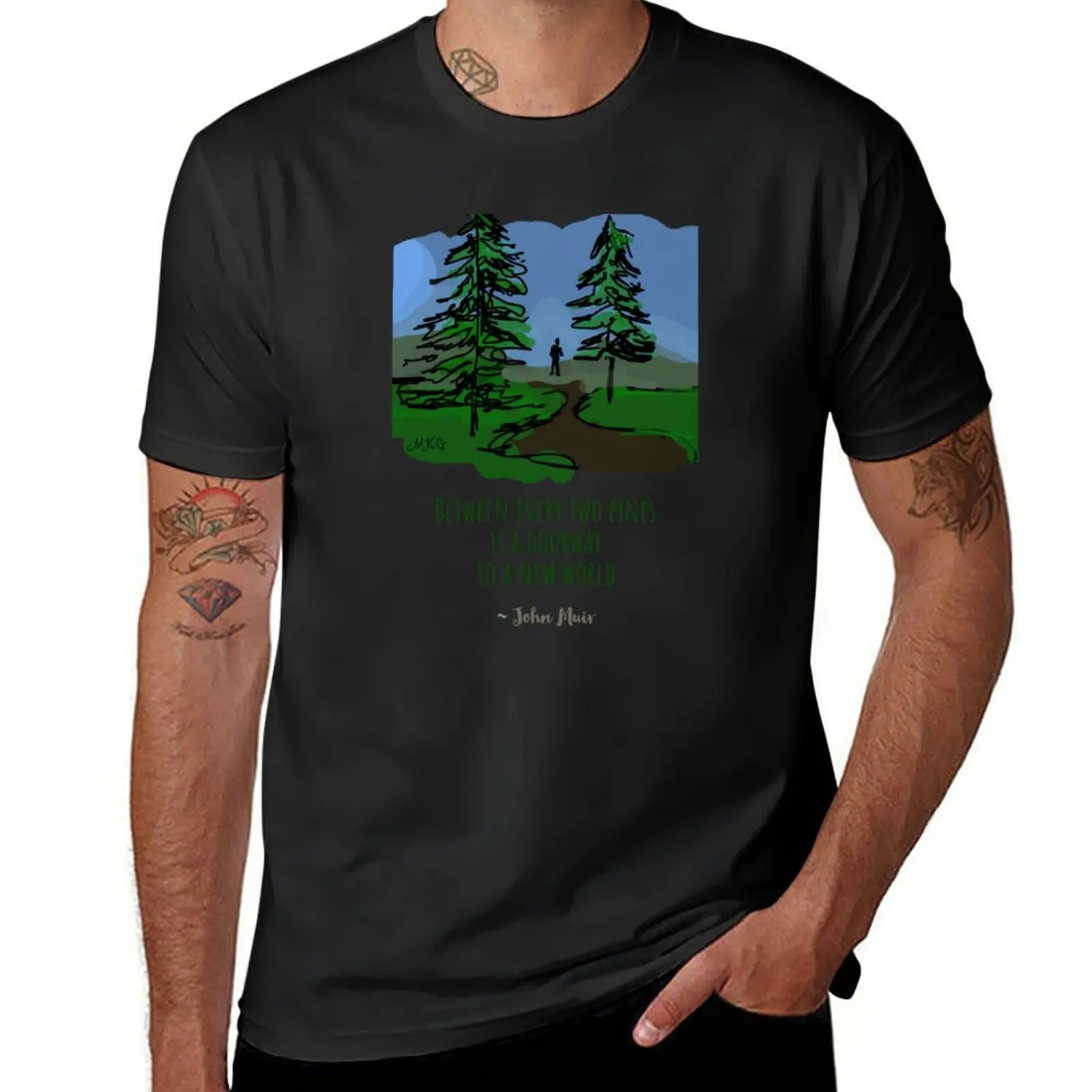 New Hand Illustrated John Muir Nature Quote, Between Every Two Pines is the Gateway to a New World T-Shirt