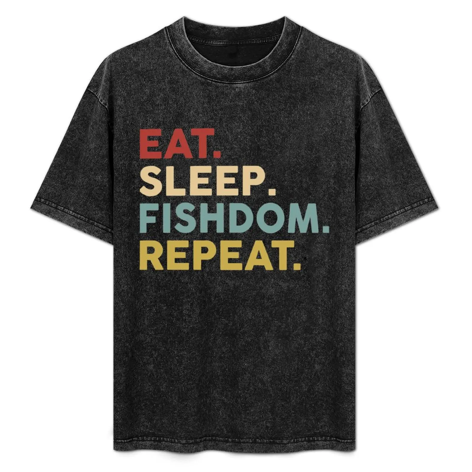 

Eat sleep Fishdom repeat, funny gift T-Shirt Fashion Simple Casual Tee Shirt