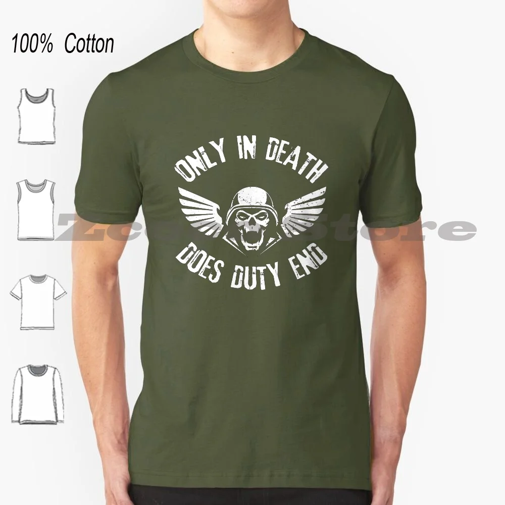 Only In Death Does Duty End Grimdark Quotes 100% Cotton Men And Women Soft Fashion T-Shirt Imperial Guard Imperial Guard Ig