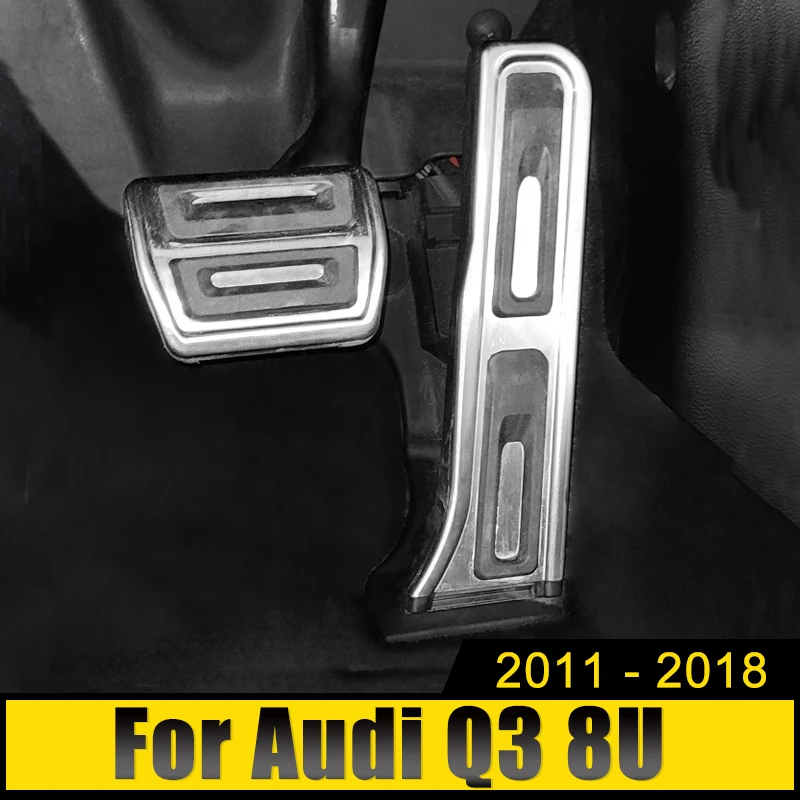 For Audi Q3 8U 2011 2012 2013 2014 2015 2016 2017 2018 Stainless Car Gas Fuel Accelerator Brake Pedals Cover Non-Slip Case Pads