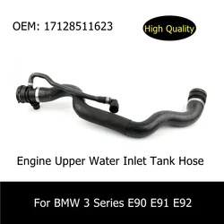 17128511623 Engine Upper Water Inlet Tank Hose For BMW 3 Series E90 E91 E92 LCI N47N Engine Radiator Upper Coolant Hose