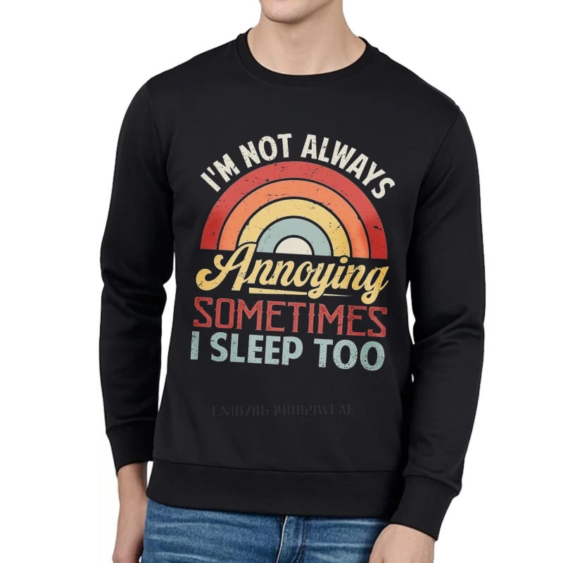 Unissex primavera para homens hoodies eu não sou sempre irritante às vezes eu sono também cor sólida treino novo chegou oneck pulôver