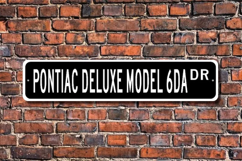 Deluxe Model 6DA, Pontiac Deluxe Model 6DA, Pontiac Deluxe Model 6DA sign, vintage car owner, Custom Street Sign, Quality Metal