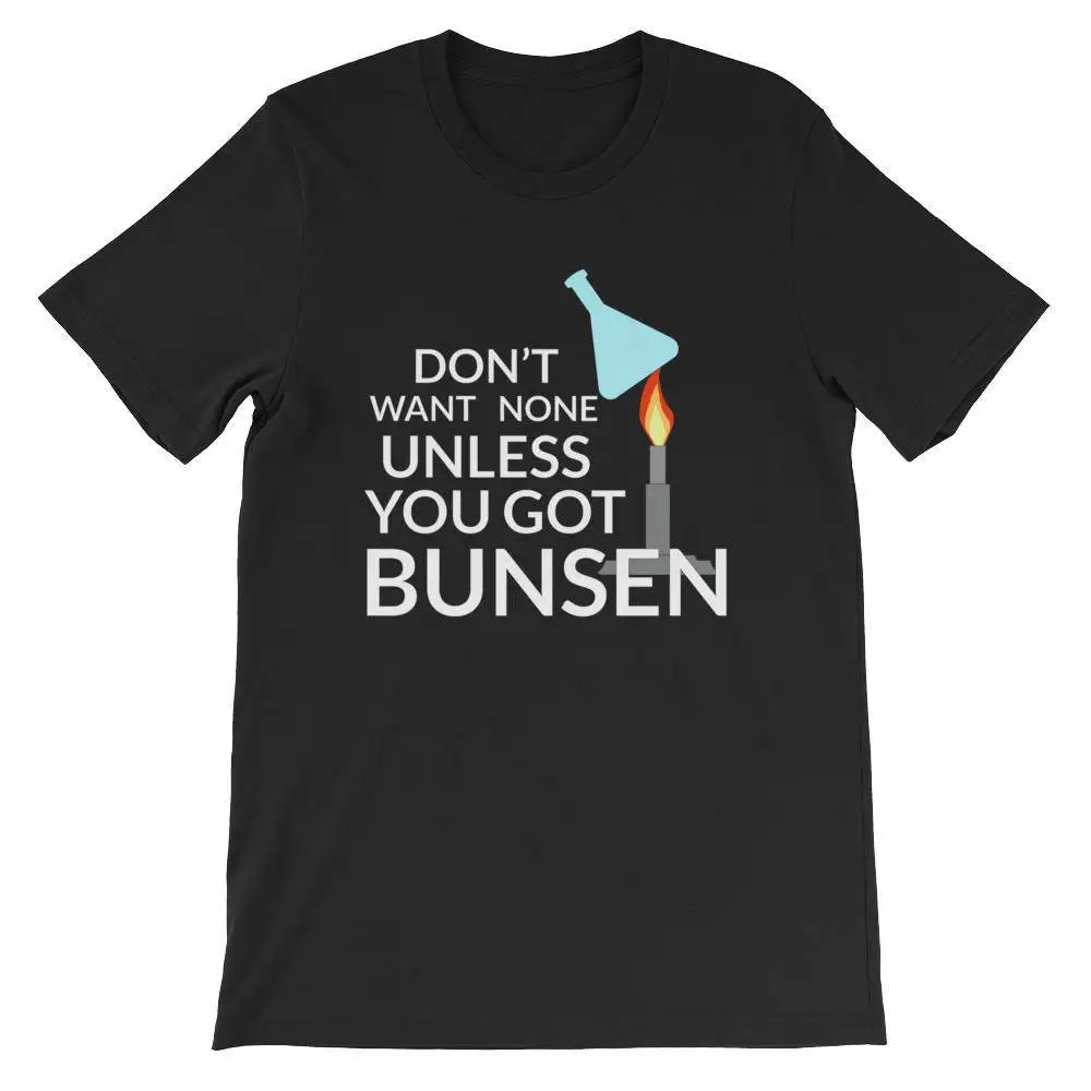 Funny Chemistry Teacher T Shirt Science Don't Want None Unless You Got Bunsen Nerd